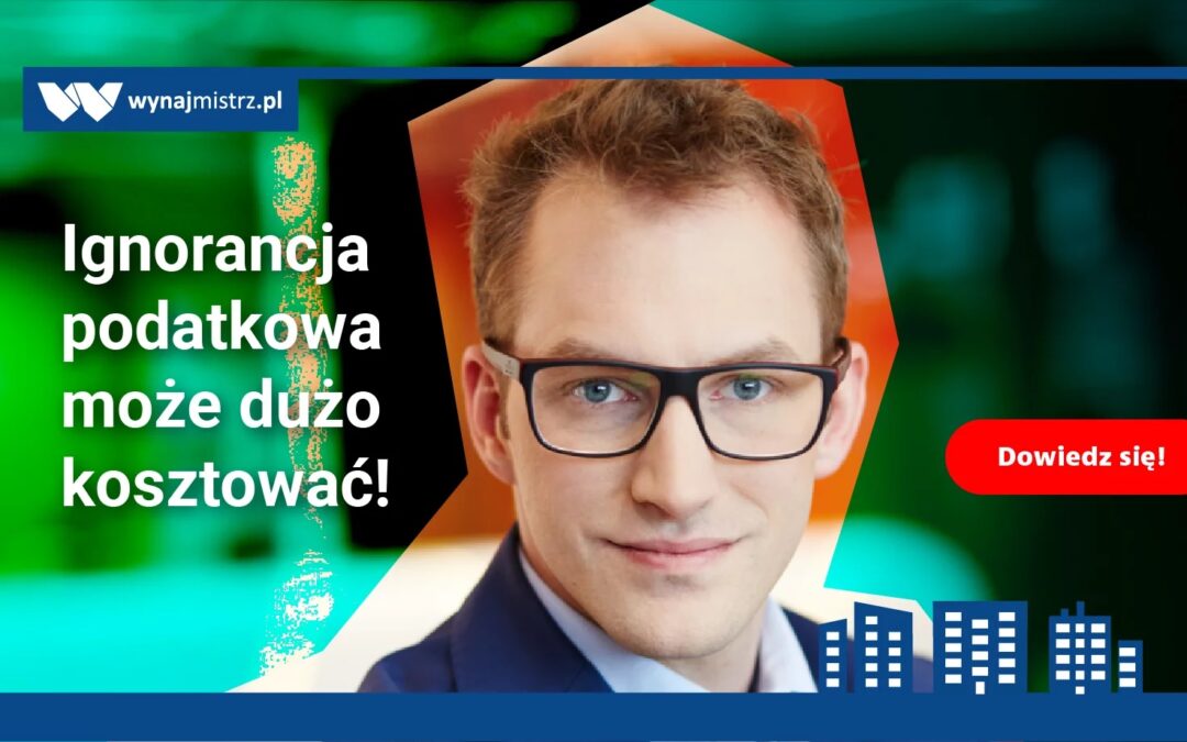 Ignorancja podatkowa może dużo kosztować – w nieruchomościach także! (Wynajmistrz.pl)